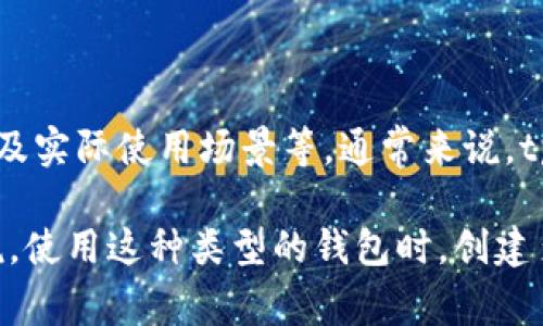 关于tpWallet可以放多少个以太坊地址的问题，实际的答案可能会因多种因素而有所不同，包括钱包版本、用户设备限制以及实际使用场景等。通常来说，tpWallet作为一款兼容以太坊及其他区块链资产的钱包，应该支持多个以太坊地址，但具体数量可能受到软件和硬件的限制。

如果你正在考虑使用tpWallet，或者已经在使用中，建议查看官方文档或支持页面，以获取最新的信息和功能说明。总体来说，使用这种类型的钱包时，创建多个地址对于管理不同的资产和交易是相当方便的。